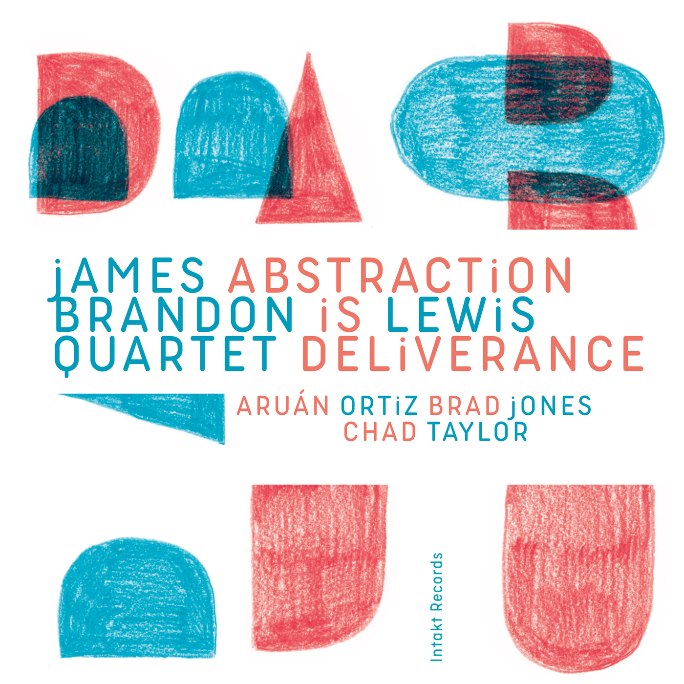 Cover Intakt 437 JAMES BRANDON LEWIS QUARTET
with ARUÁN ORTIZ, BRAD JONES and CHAD TAYLOR. ABSTRACTION IS DELIVERANCE