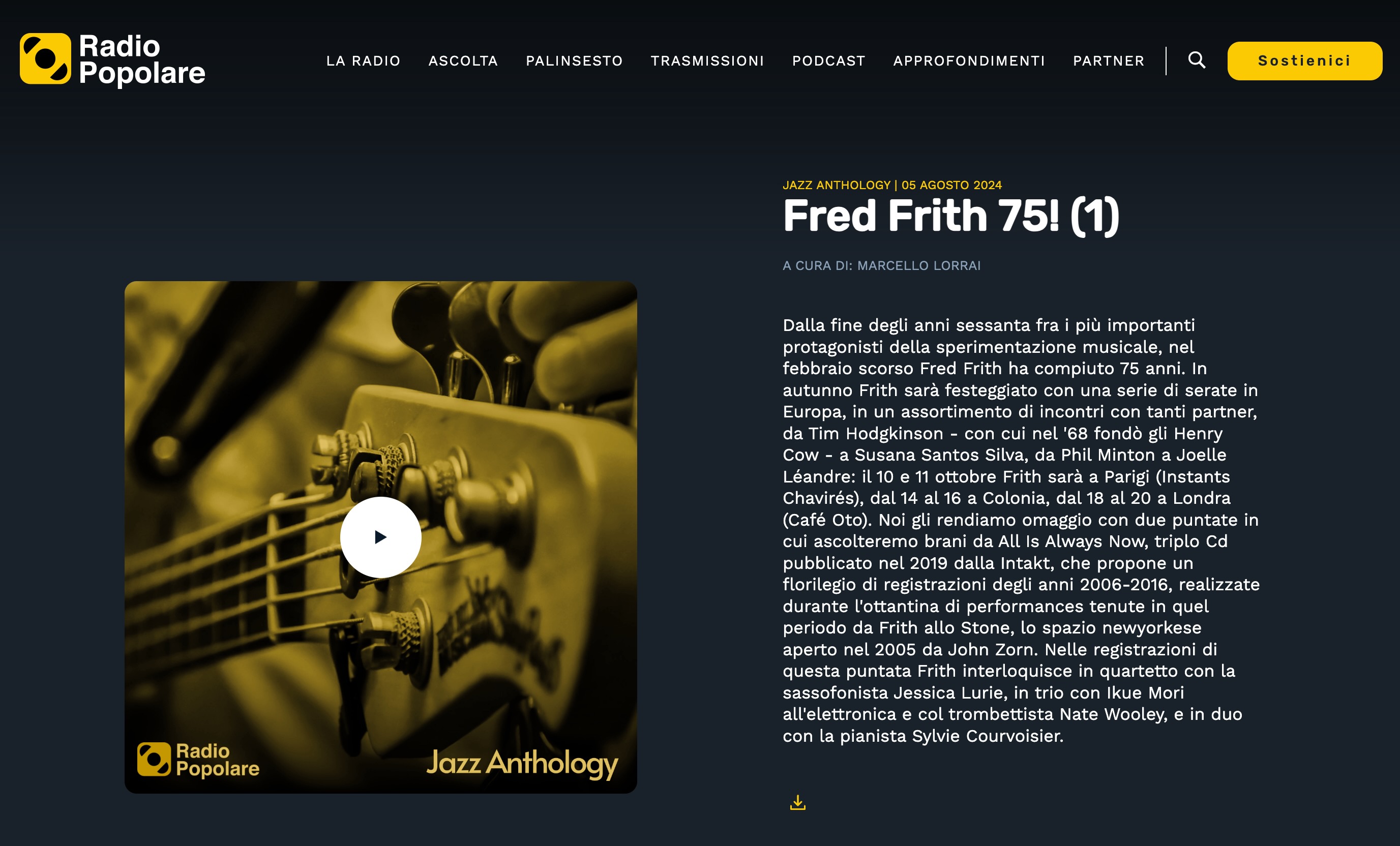 Dalla fine degli anni sessanta fra i più importanti protagonisti della sperimentazione musicale, nel febbraio scorso Fred Frith ha compiuto 75 anni. In autunno Frith sarà festeggiato con una serie di serate in Europa, in un assortimento di incontri con tanti partner, da Tim Hodgkinson - con cui nel '68 fondò gli Henry Cow - a Susana Santos Silva, da Phil Minton a Joelle Léandre: il 10 e 11 ottobre Frith sarà a Parigi (Instants Chavirés), dal 14 al 16 a Colonia, dal 18 al 20 a Londra (Café Oto).