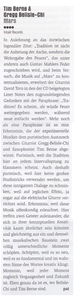 In Anlehnung an das inzwischen
                legendäre Zitat: „Tradition ist nicht
                die Anbetung der Asche, sondern die
                Weitergabe des Feuers, das unter
                anderen auch Gustav Mahlers Feder
                zugeschrieben wird, und beim Ver-
                such, die Musik auf Mars zu kon-
                textualisieren, erweitert der Gitarrist
                David Torn in den der CD beigelegten
                Liner Notes den zugrundeliegenden
                Gedanken mit der Paraphrase: Tra-
                dition? Es scheint, als würde Feuer
                weitergegeben werden, während
                neue entfacht werden.