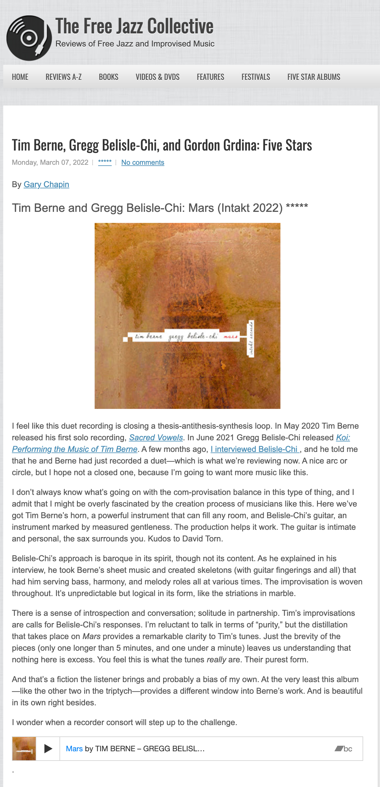 I feel like this duet recording is closing a thesis-antithesis-synthesis loop. In May 2020 Tim Berne released his first solo recording, Sacred Vowels. In June 2021 Gregg Belisle-Chi released Koi: Performing the Music of Tim Berne. A few months ago, I interviewed Belisle-Chi , and he told me that he and Berne had just recorded a duet—which is what we’re reviewing now. A nice arc or circle, but I hope not a closed one, because I’m going to want more music like this.