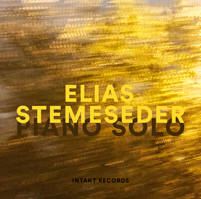 ELIAS STEMESEDER PIANO SOLO  Intakt CD 377 