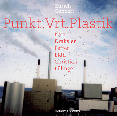 KAJA DRAKSLER – PETTER ELDH – CHRISTIAN LILLINGER PUNKT.VRT.PLASTIK ZURICH CONCERT COVER ART