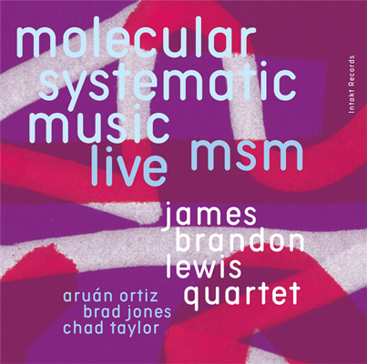 Cover Web  James Brandon Lewis QuartetMSM Molecular Systematic Music - Live. Intakt CD 389