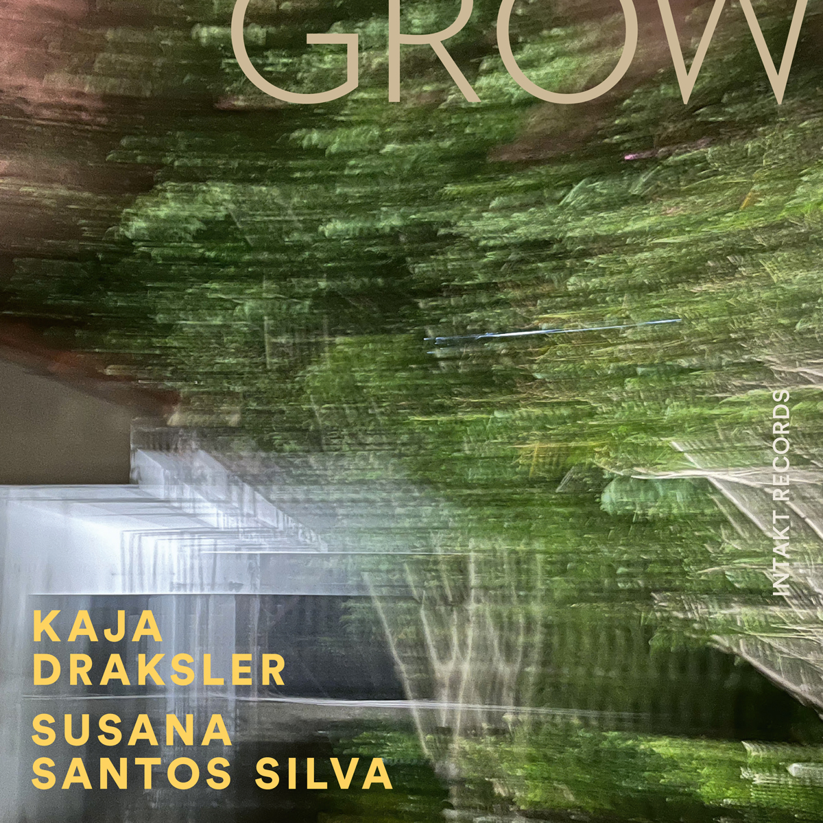 KAJA DRAKSLER – SUSANA SANTOS SILVA
GROW. Intakt CD 391