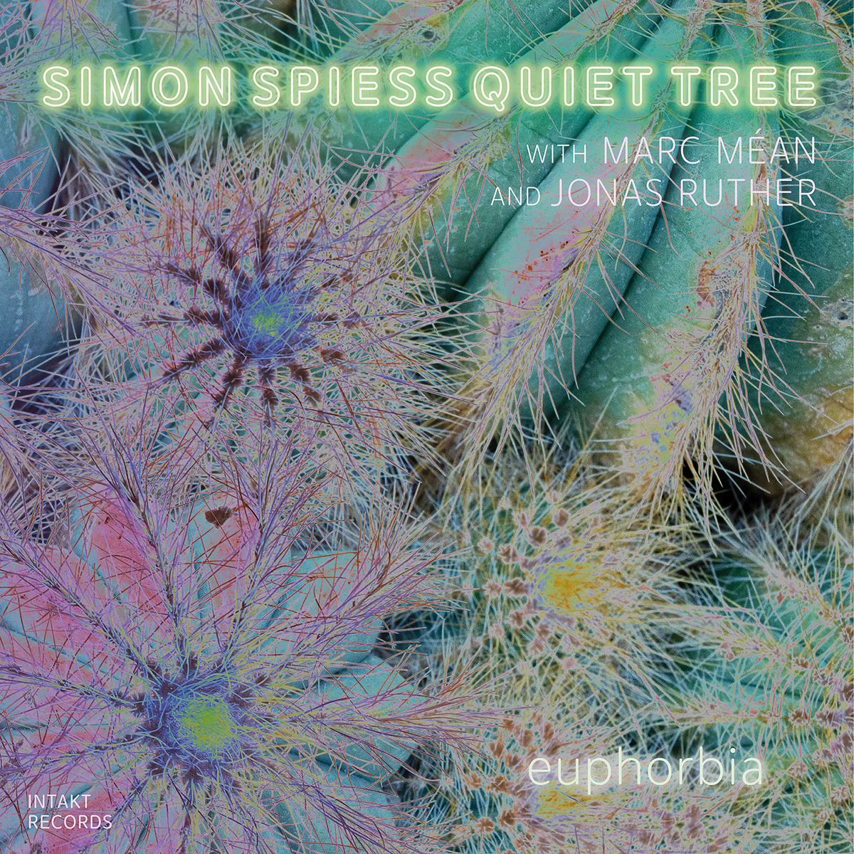 SIMON SPIESS QUIET TREE
EUPHORBIA cover front intakt records