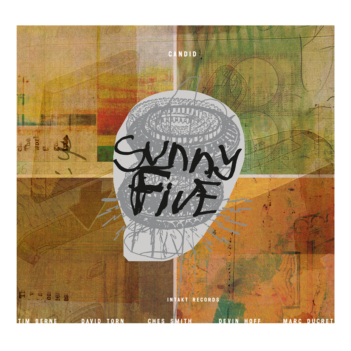 SUNNY FIVE. TIM BERNE – DAVID TORN – CHES SMITH – DEVIN HOFF – MARC DUCRET. CANDID. cover front intakt records
