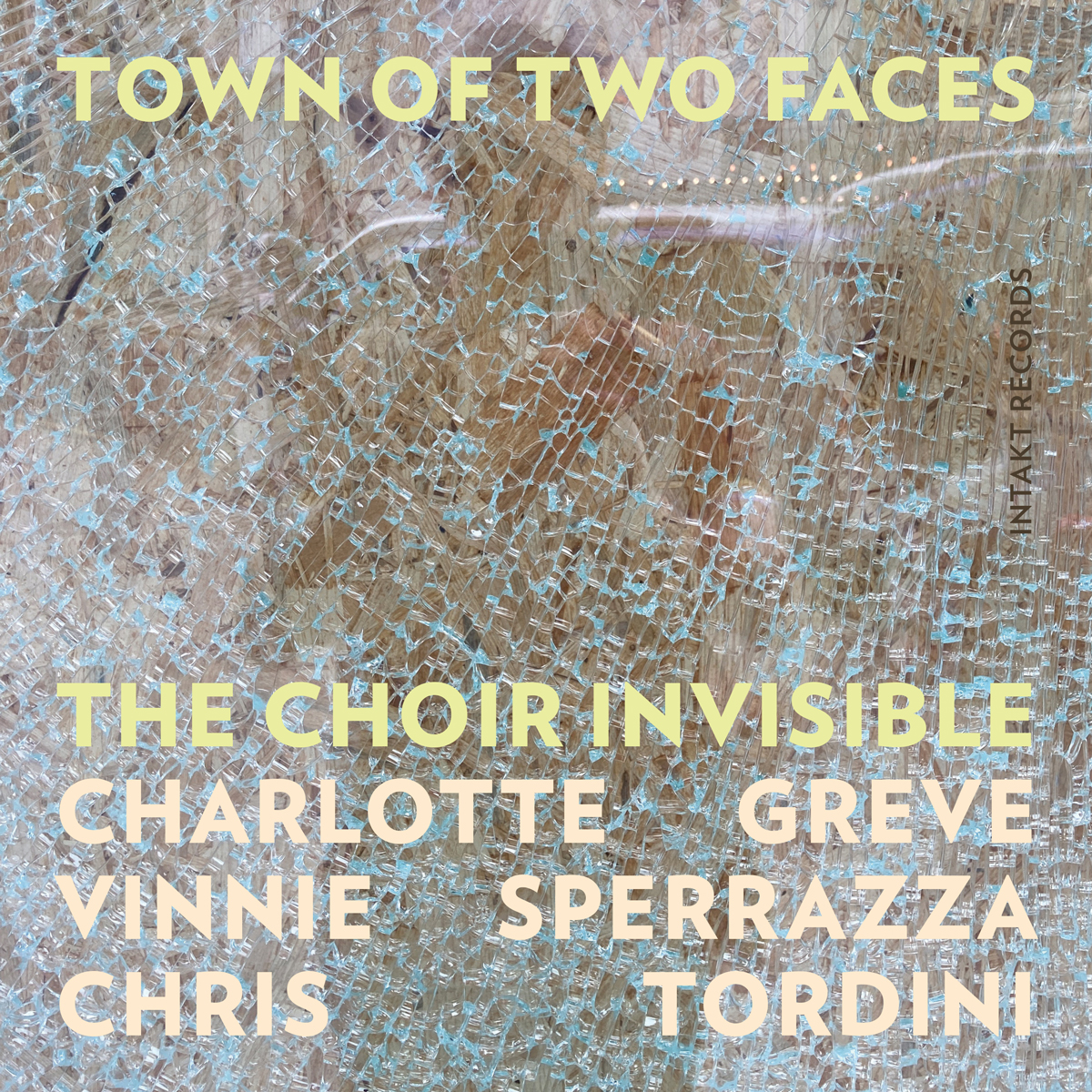 THE CHOIR INVISIBLE.
TOWN OF TWO FACES. intakt records 417 Cover