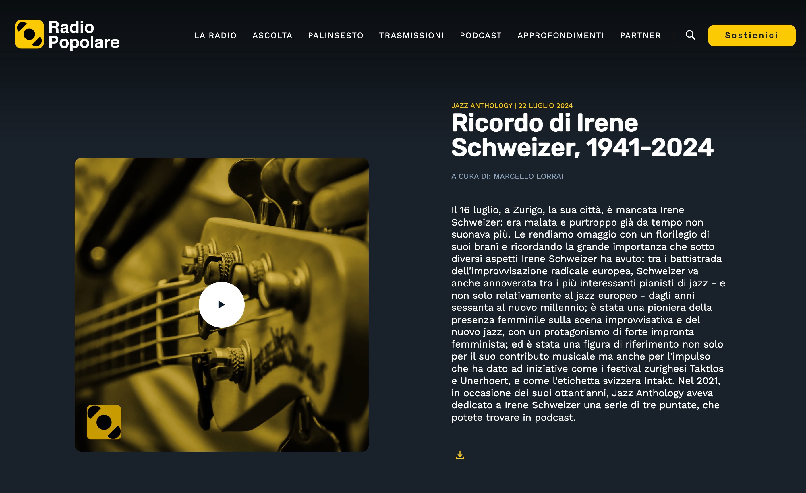 Il 16 luglio, a Zurigo, la sua città, è mancata Irene Schweizer: era malata e purtroppo già da tempo non suonava più. Le rendiamo omaggio con un florilegio di suoi brani e ricordando la grande importanza che sotto diversi aspetti Irene Schweizer ha avuto: tra i battistrada dell'improvvisazione radicale europea, Schweizer va anche annoverata tra i più interessanti pianisti di jazz - e non solo relativamente al jazz europeo - dagli anni sessanta al nuovo millennio; è stata una pioniera della presenza femminile sulla scena improvvisativa e del nuovo jazz, con un protagonismo di forte impronta femminista; ed è stata una figura di riferimento non solo per il suo contributo musicale ma anche per l'impulso che ha dato ad iniziative come i festival zurighesi Taktlos e Unerhoert, e come l'etichetta svizzera Intakt. Nel 2021, in occasione dei suoi ottant'anni, Jazz Anthology aveva dedicato a Irene Schweizer una serie di tre puntate, che potete trovare in podcast.