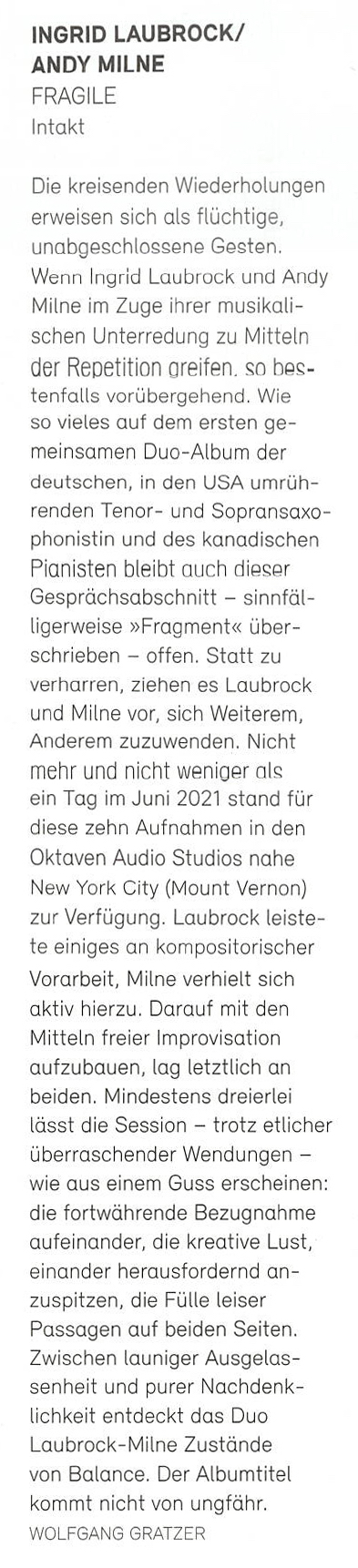 Die kreisenden Wiederholungen
						erweisen sich als flüchtige,
						unabgeschlossene Gesten.
						Wen Ingrid Laubrock und Andy
						Milne im Zuge ihrer musikali-
						schen Unterredung zu Mitteln
						der Repetition areifen. so bes-
						tenfalls vorübergehend.