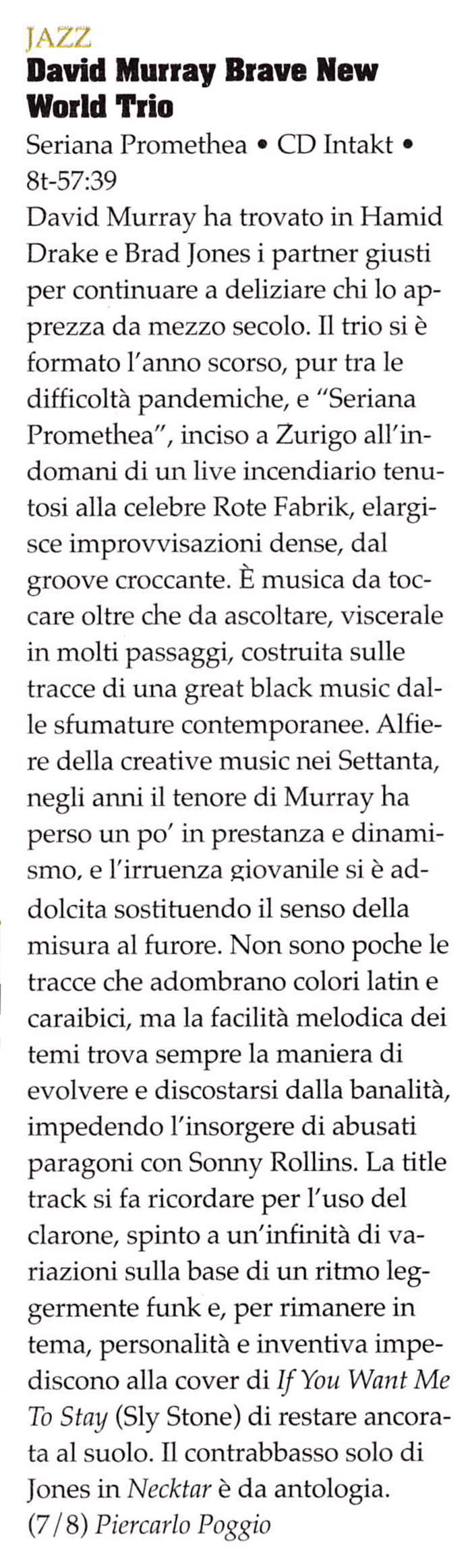 David Murray ha trovato in Hamid
						Drake e Brad Jones i partner giusti
						per continuare a deliziare chi lo ap-
						prezza da mezzo secolo.
