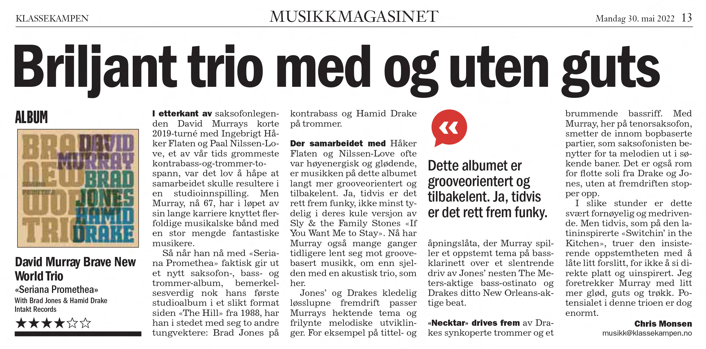 I etterkant av saksofonlegen-den David Murrays korte 2019-turné med Ingebrigt Hä-ker Flaten og Paal Nilssen-Lo-ve, et av var tids grommeste kontrabass-og-trommer-to-spann, var det lov à häpe at samarbeidet skulle resultere i en studioinnspilling. Men Murray, nà 67, har i lopet av sin lange karriere knyttet fler-foldige musikalske bänd med en stor mengde fantastiske musikere.