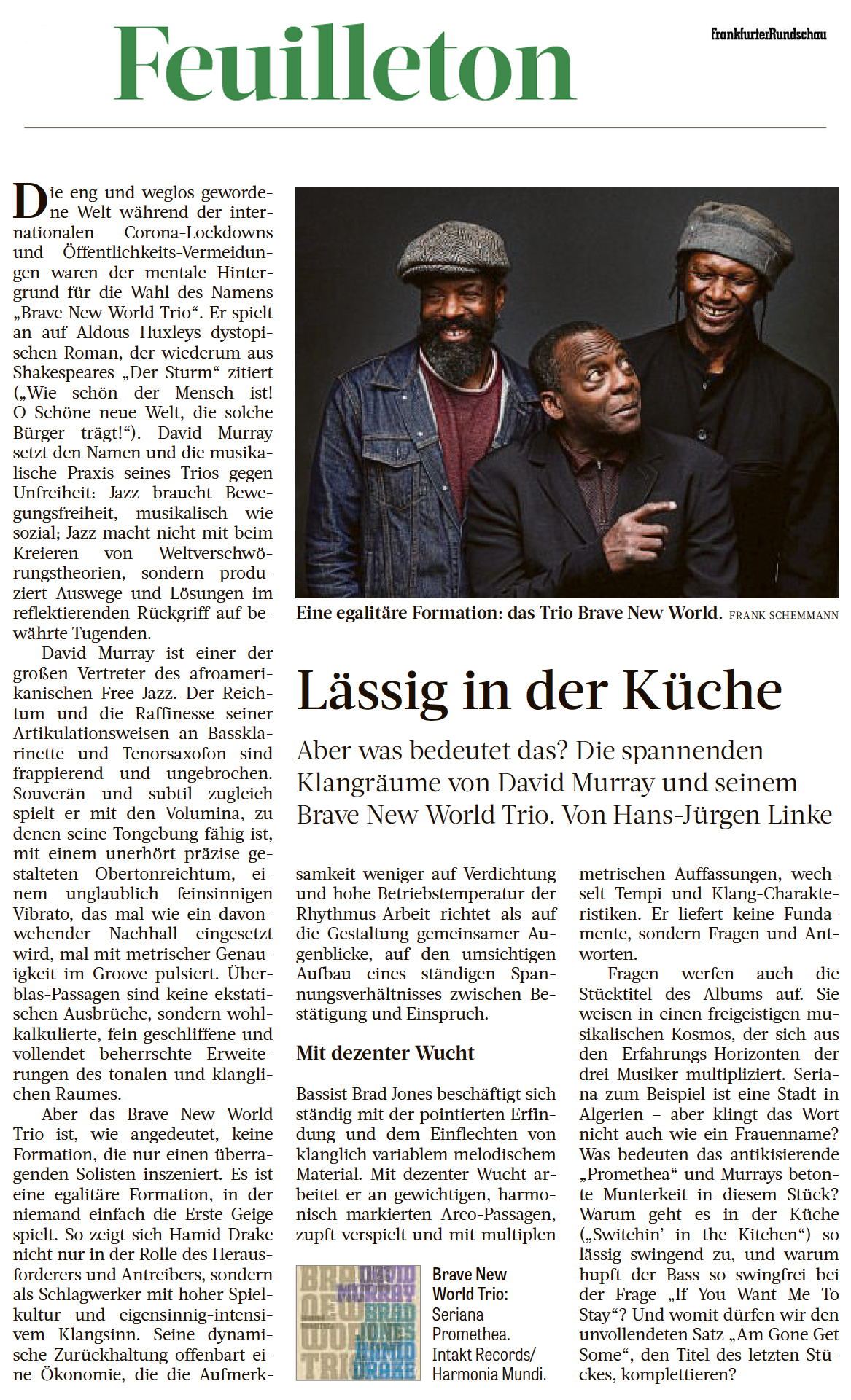 Die eng und weglos gewordene
					Welt während der internationalen
					Corona-Lockdowns
					und Öffentlichkeits-Vermeidungen
					waren der mentale Hintergrund
					für die Wahl des Namens
					„Brave New World Trio“.