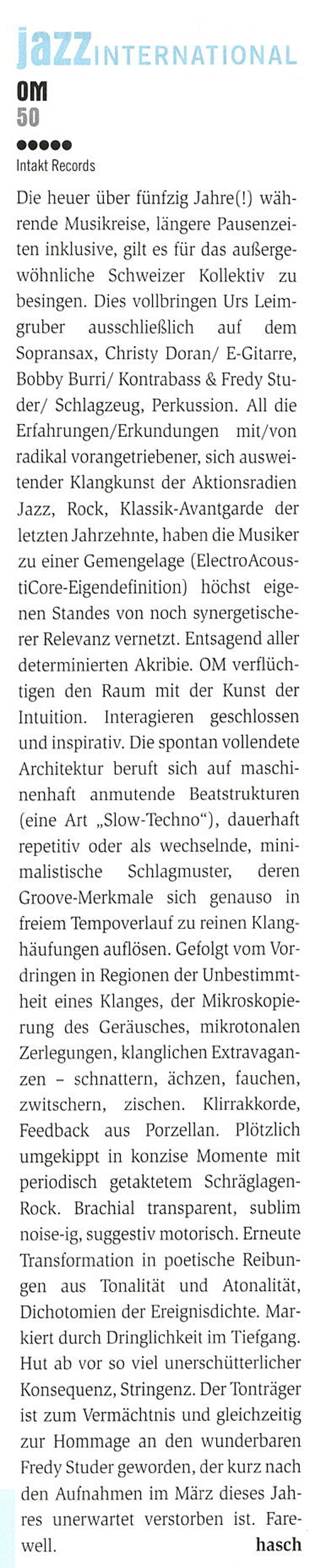 Die heuer über fünfzig Jahre(!) wäl-
														rende Musikreise, längere Pausenzei-
														ten inklusive, gilt es für das außerge-
														wöhnliche Schweizer Kollektiv zu
														besingen.