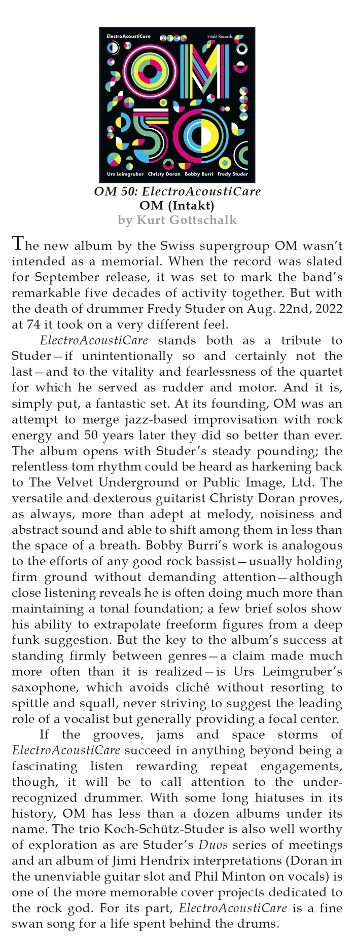 The new album by the Swiss supergroup OM wasn’t intended as a memorial. When the record was slated for September release, it was set to mark the band’s remarkable five decades of activity together. But with the death of drummer Fredy Studer on Aug. 22nd, 2022 at 74 it took on a very different feel.