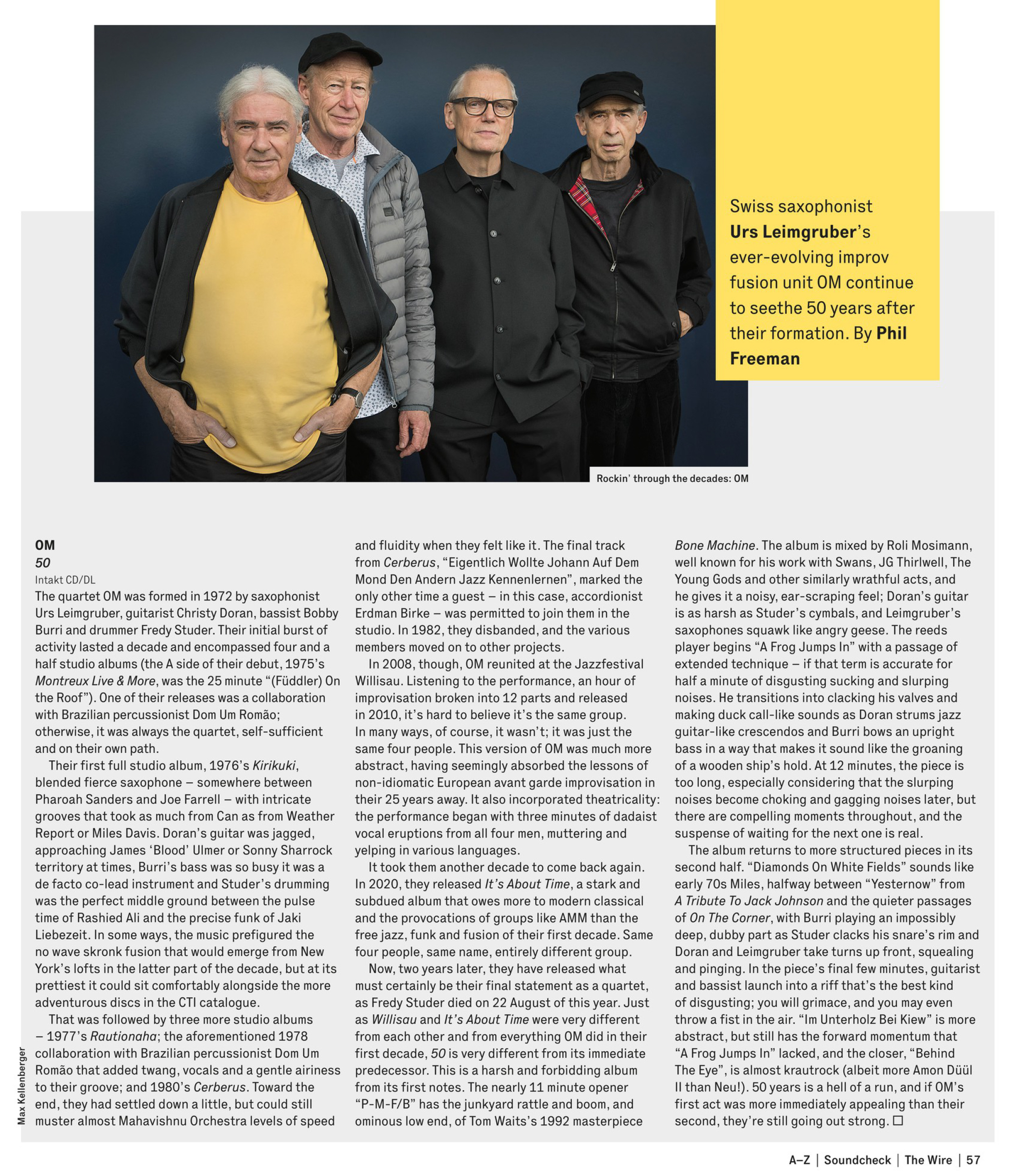 The quartet OM was formed in 1972 by saxophonist
							Urs Leimgruber, guitarist Christy Doran, bassist Bobby
							Burri and drummer Fredy Studer. Their initial burst of
							activity lasted a decade and encompassed four and a
							half studio albums (the A side of their debut.