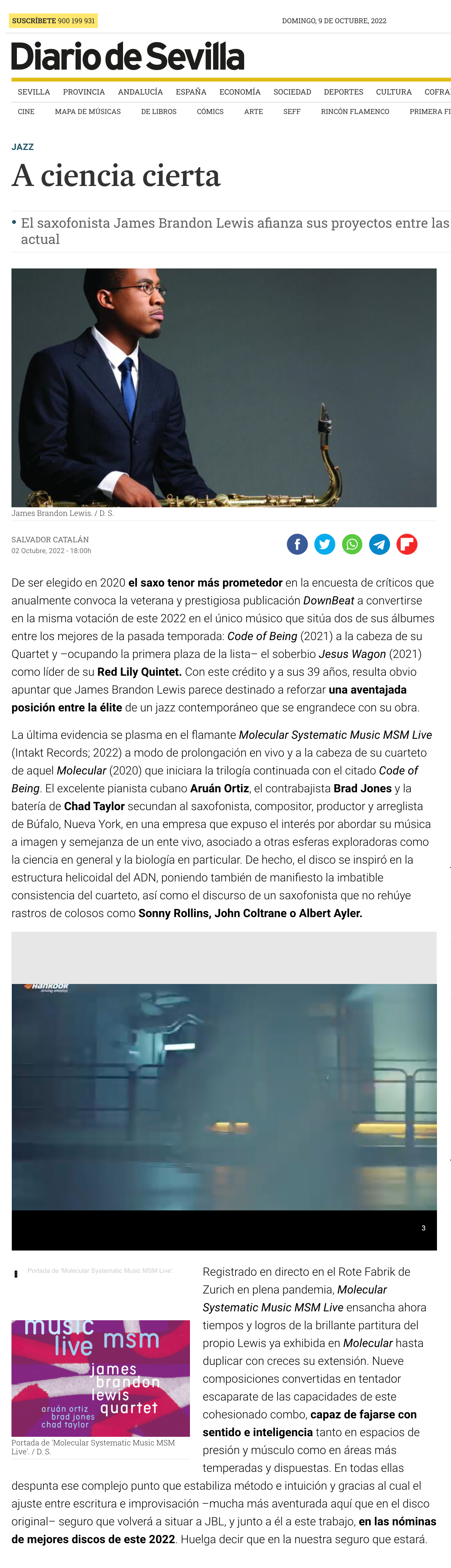 De ser elegido en 2020 el saxo tenor más prometedor en la encuesta de críticos que anualmente convoca la veterana y prestigiosa publicación DownBeat a convertirse en la misma votación de este 2022 en el único músico que sitúa dos de sus álbumes entre los mejores de la pasada temporada: Code of Being (2021) a la cabeza de su Quartet y –ocupando la primera plaza de la lista– el soberbio Jesus Wagon (2021) como líder de su Red Lily Quintet. Con este crédito y a sus 39 años, resulta obvio apuntar que James Brandon Lewis parece destinado a reforzar una aventajada posición entre la élite de un jazz contemporáneo que se engrandece con su obra.