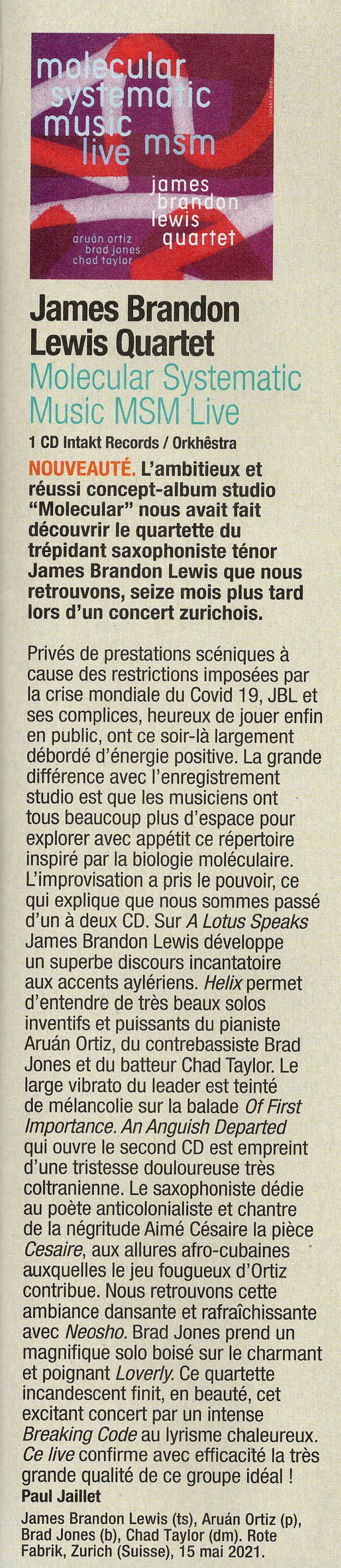 Privés de prestations scéniques à
								cause des restrictions imposes par
								la crise mondiale du Covid 19, JBL et
								ses complices, heureux de jouer enfin
								en public, ont ce soir-là largement
								débordé d'énergie positive. La grande
								différence ave l'enregistrement
								studio est que les musiciens ont
								tous beaucoup plus d'espace pour
								explorer avec appétit ce répertoire
								inspiré par la biologie moléculaire.
