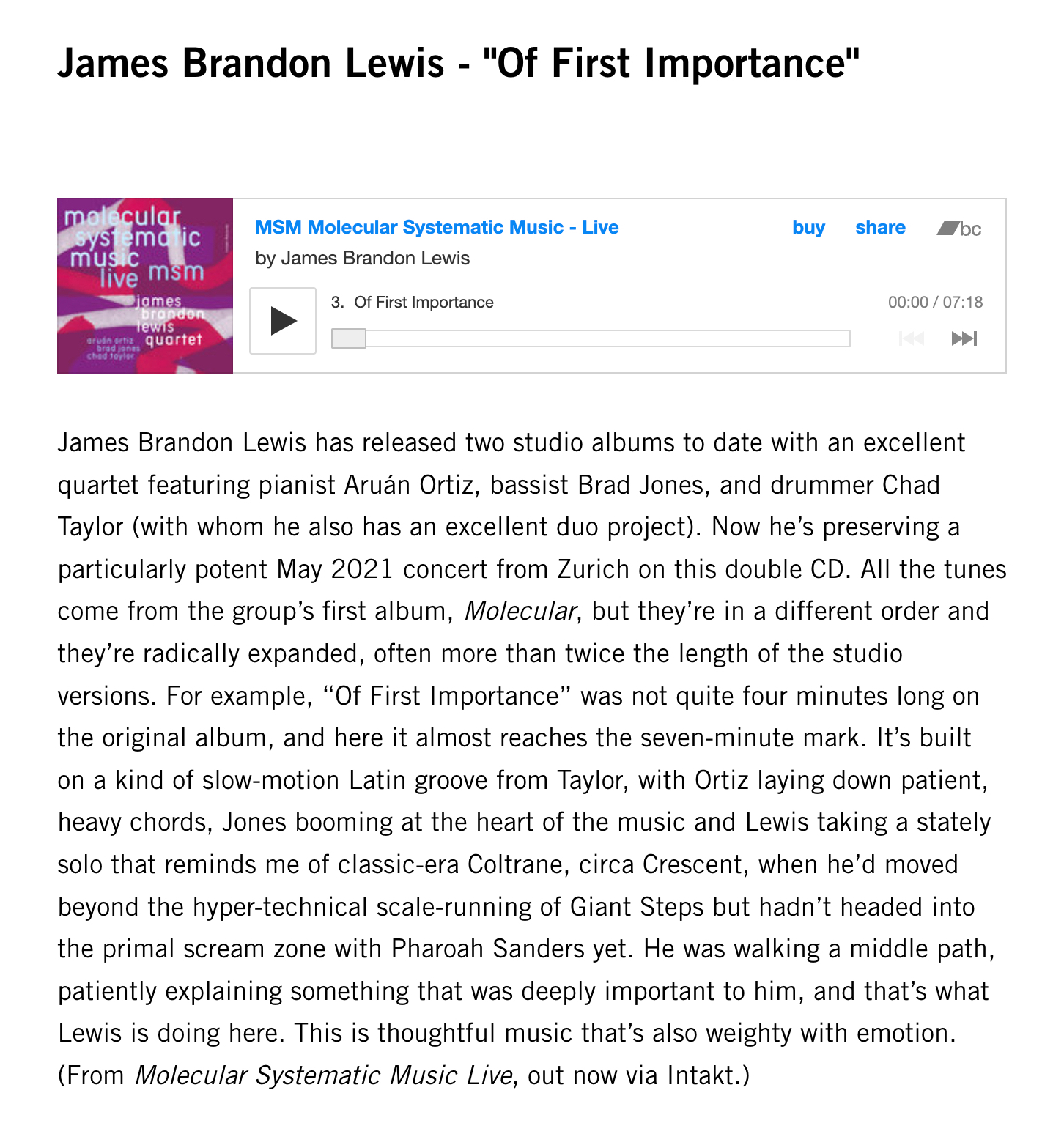 James Brandon Lewis has released two studio albums to date with an excellent quartet featuring pianist Aruán Ortiz, bassist Brad Jones, and drummer Chad Taylor (with whom he also has an excellent duo project). Now he’s preserving a particularly potent May 2021 concert from Zurich on this double CD.
