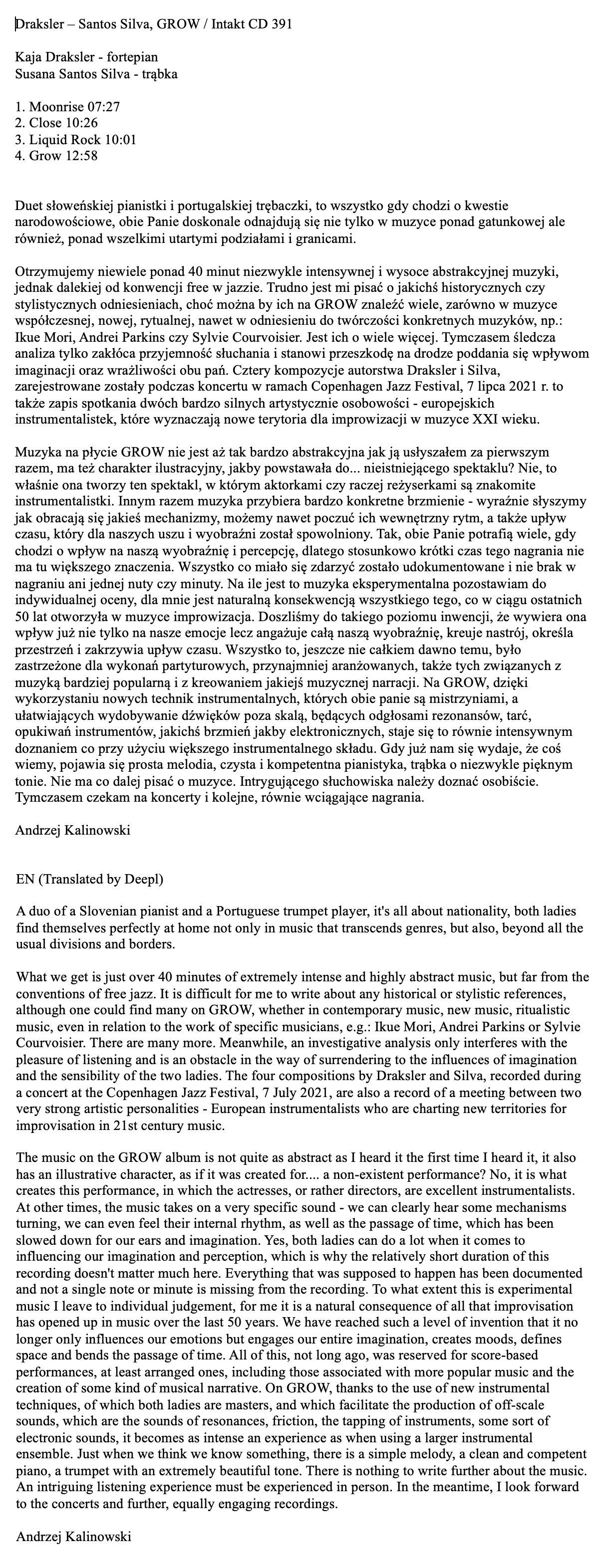 Duet stowenskiej pianistki i portugalskiej trebaczki, to wszystko gdy chodzi o kwestie
								narodowosciowe, obie Panie doskonale odnajduja sie nie tylko w muzyce pond gatunkowej ale
								równiez, pond wszelkimi utartymi podziatami i granicami.