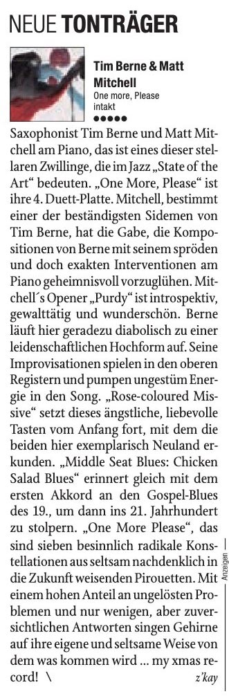 Saxophonist Tim Berne und Matt Mit-
				chell am Piano, das ist eines dieser stel-
				laren Zwillinge, die im Jazz, State of the
				Art