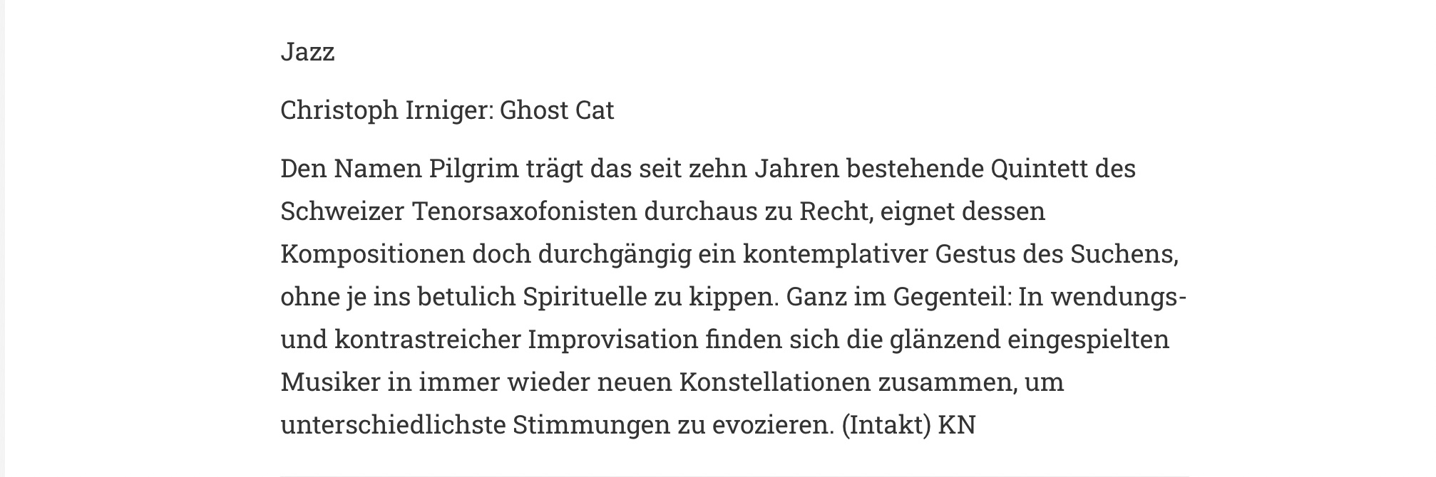 Den Namen Pilgrim trägt das seit zehn Jahren bestehende Quintett des Schweizer Tenorsaxofonisten durchaus zu Recht, eignet dessen Kompositionen doch durchgängig ein kontemplativer Gestus des Suchens, ohne je ins betulich Spirituelle zu kippen. Ganz im Gegenteil: In wendungs- und kontrastreicher Improvisation finden sich die glänzend eingespielten Musiker in immer wieder neuen Konstellationen zusammen, um unterschiedlichste Stimmungen zu evozieren.