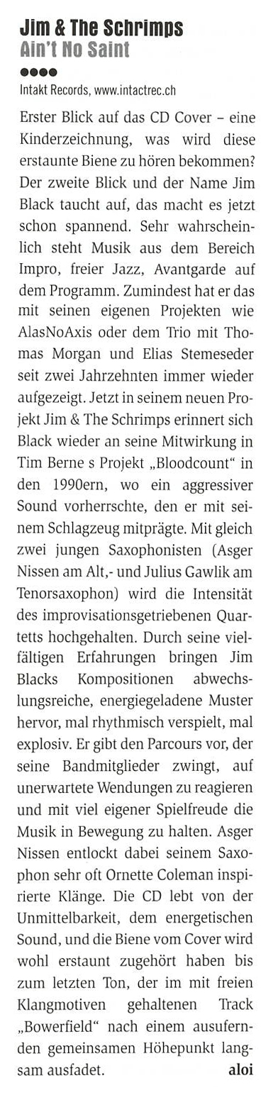 Erster Blick auf das CD Cover - eine
			Kinderzeichnung, was wird diese
			erstaunte Biene zu hören bekommen?
			Der zweite Blick und der Name Jim
			Black taucht auf, das macht es jetzt
			schon spanned. Sehr wahrschein-
			lich steht Musik aus dem Bereich
			Impro, freier Jazz, Avantgarde auf
			dem Programm.