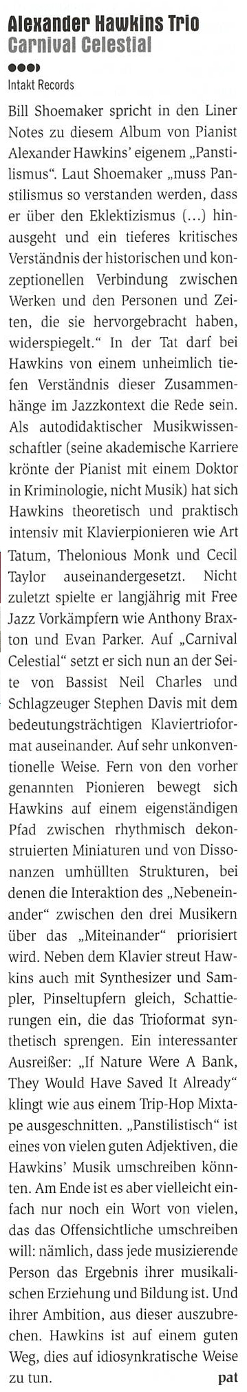 Bill Shoemaker spricht in den Liner
			Notes zu diesem Album von Pianist
			Alexander Hawkins' eigenem „Pansti-
			lismus. Laut Shoemaker „muss Pan
			stilismus so verstanden werden, dass
			er über den Eklektizismus (...) hin
			ausgeht und ein tieferes kritisches
			Verständnis der historischen und kon
			zeptionellen Verbindung zwischen
			Werken und den Personen und Zei
			ten, die sie hervorgebracht haben,
			widerspiegelt.