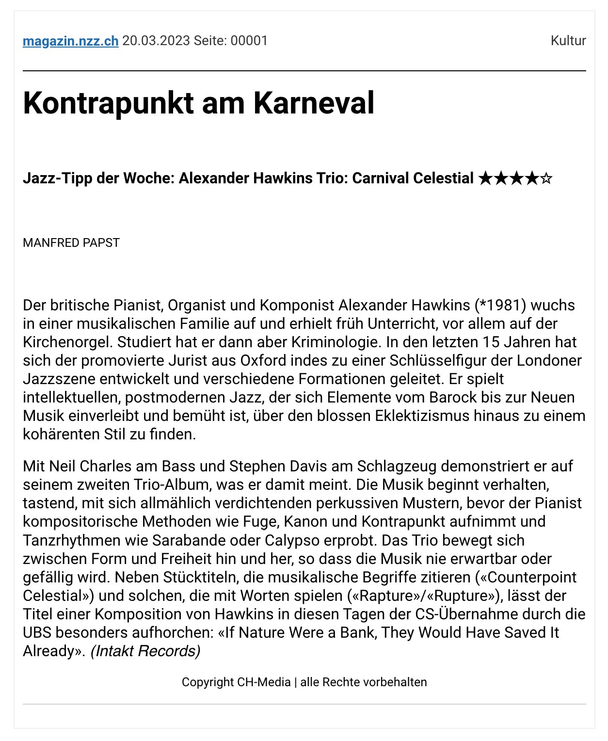 Der britische Pianist, Organist und Komponist Alexander Hawkins (*1981) wuchs in einer musikalischen Familie auf und erhielt früh Unterricht, vor allem auf der Kirchenorgel. Studiert hat er dann aber Kriminologie. In den letzten 15 Jahren hat sich der promovierte Jurist aus Oxford indes zu einer Schlüsselfigur der Londoner Jazzszene entwickelt und verschiedene Formationen geleitet. Er spielt intellektuellen, postmodernen Jazz, der sich Elemente vom Barock bis zur Neuen Musik einverleibt und bemüht ist, über den blossen Eklektizismus hinaus zu einem kohärenten Stil zu finden.