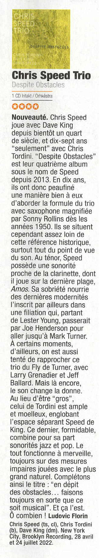 Nouveauté. Chris Speed
		joue avec Dave King
		depuis bientôt un quart
		de siecle. et dix-sept ans
		'seulement' avec Chris
		Tordini.