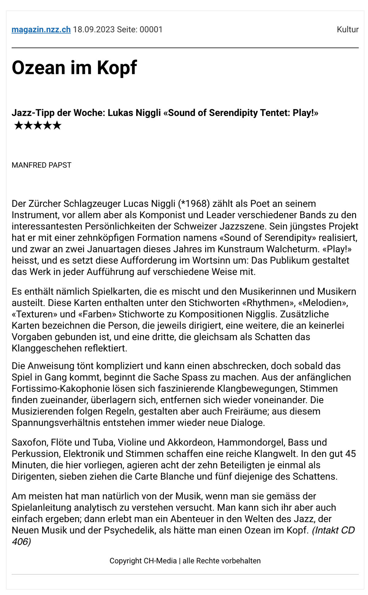 Der Zürcher Schlagzeuger Lucas Niggli (*1968) zählt als Poet an seinem Instrument, vor allem aber als Komponist und Leader verschiedener Bands zu den interessantesten Persönlichkeiten der Schweizer Jazzszene. Sein jüngstes Projekt hat er mit einer zehnköpfigen Formation namens «Sound of Serendipity» realisiert, und zwar an zwei Januartagen dieses Jahres im Kunstraum Walcheturm. «Play!» heisst, und es setzt diese Aufforderung im Wortsinn um: Das Publikum gestaltet das Werk in jeder Aufführung auf verschiedene Weise mit.