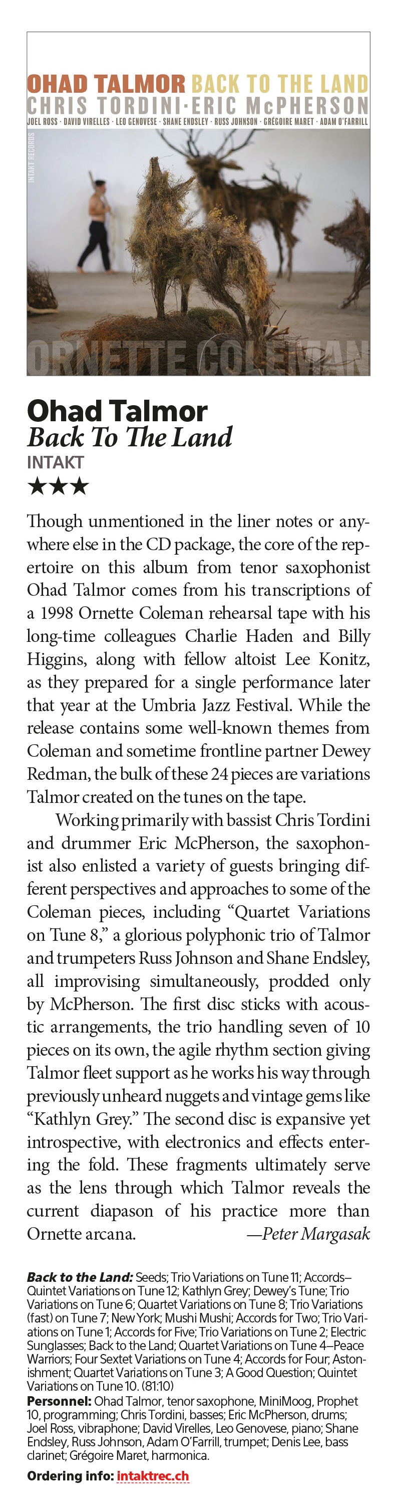 Though unmentioned in the liner notes or anywhere else in the CD package, the core of the repertoire on this album from tenor saxophonist Ohad Talmor comes from his transcriptions of a 1998 Ornette Coleman rehearsal tape with his long-time colleagues Charlie Haden and Billy Higgins, along with fellow altoist Lee Konitz, as they prepared for a single performance later that year at the Umbria Jazz Festival. While the release contains some well-known themes from Coleman and sometime frontline partner Dewey Redman, the bulk of these 24 pieces are variations Talmor created on the tunes on the tape.