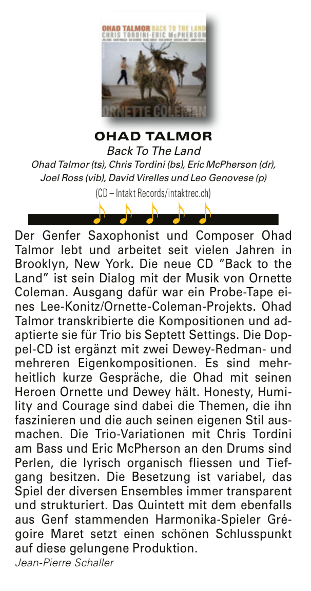 Der Genfer Saxophonist und Composer Ohad Talmor lebt und arbeitet seit vielen Jahren in Brooklyn, New York.