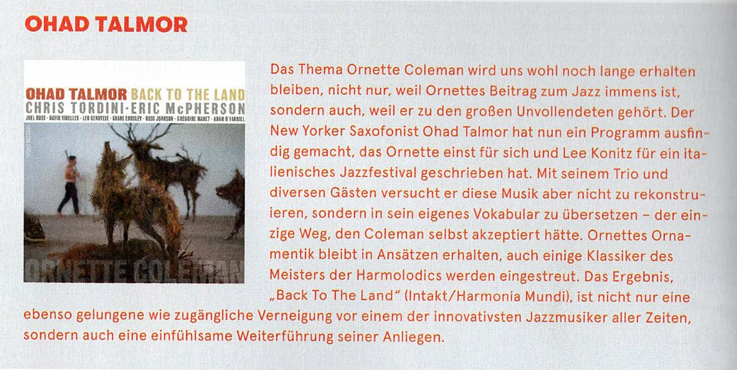 Das Thema Ornette Coleman wird uns wohl noch lange erhalten
						OHAD TALMOR BACK TO THE LAND CHRIS TORDINI-ERIC MePHERSON
						JOEL 801S - 86718 WRELLES - LEO SERREDE - TRINE 939LEY - 883T /988308 - CRESOISE NIBET •