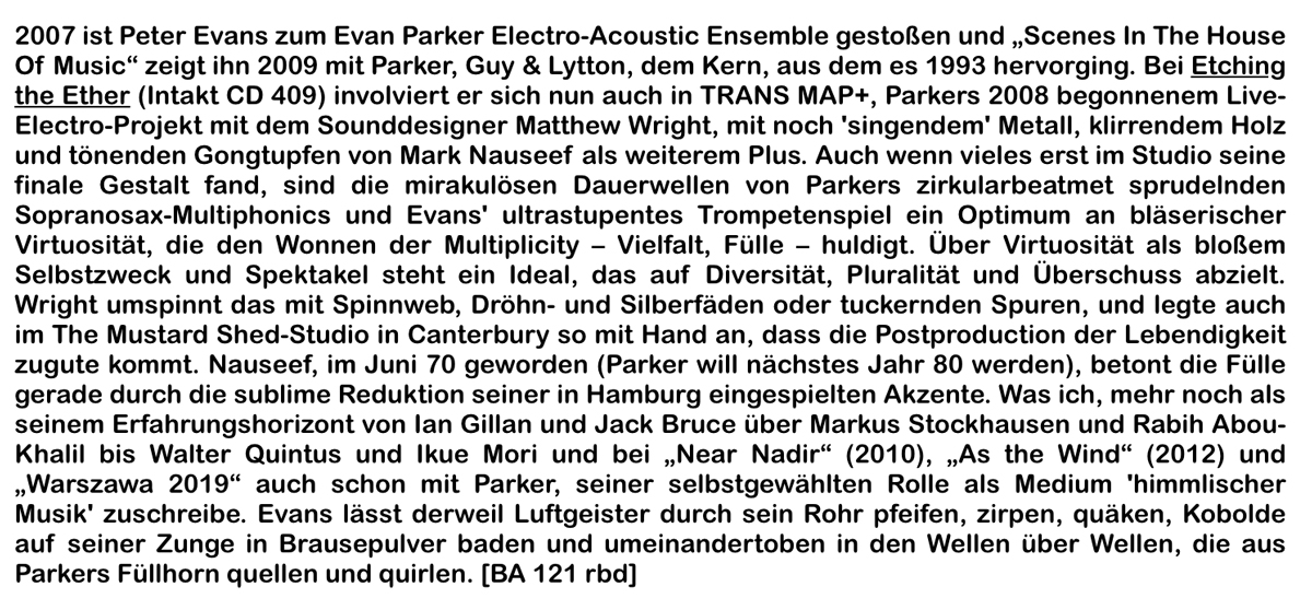 2007 ist Peter Evans zum Evan Parker Electro-Acoustic Ensemble gestoßen und „Scenes In The House Of Music“ zeigt ihn 2009 mit Parker, Guy & Lytton, dem Kern, aus dem es 1993 hervorging.