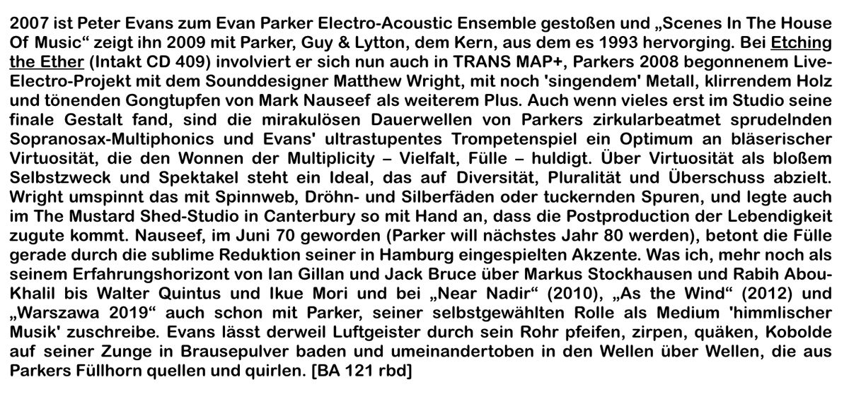 2007 ist Peter Evans zum Evan Parker Electro-Acoustic Ensemble gestoßen und „Scenes In The House Of Music“ zeigt ihn 2009 mit Parker, Guy & Lytton, dem Kern, aus dem es 1993 hervorging.