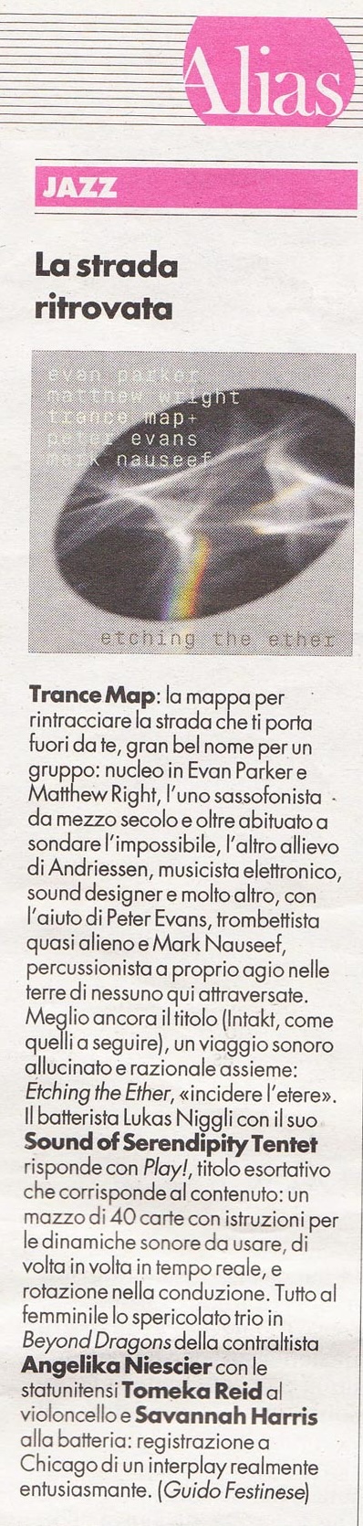 Trance Map: a
	mappa per
	rintracciare la strada che fiporta
	fuorida te, gran belnome per un
	gruppo: nucleoin Evan Parkere
	Matthew Right, I'uno sassofonista
	da mezzo secoloe oltre abituatoa
	sondare l'impossibile, Iallro allievo
	diAndriessen, musicista elettronico,
	sound designer e molfo altro, con
	Iaiuto di Peter Evans, trombetista
	quasialienoe Mark Nauseef,
	percussionista a proprioagio nelle
	terredinessuno quiattraversate.