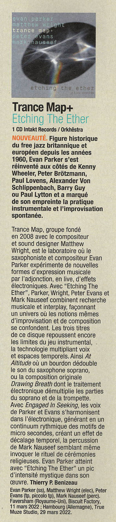Trance Map, groupe fondé en 2008 avec le compositeur et sound designer Matthew Wright, est le laboratoire où le saxophoniste et compositeur Evan Parker expérimente de nouvelles formes d'expression musicale par l'adjonction, en live, d'effets électroniques.