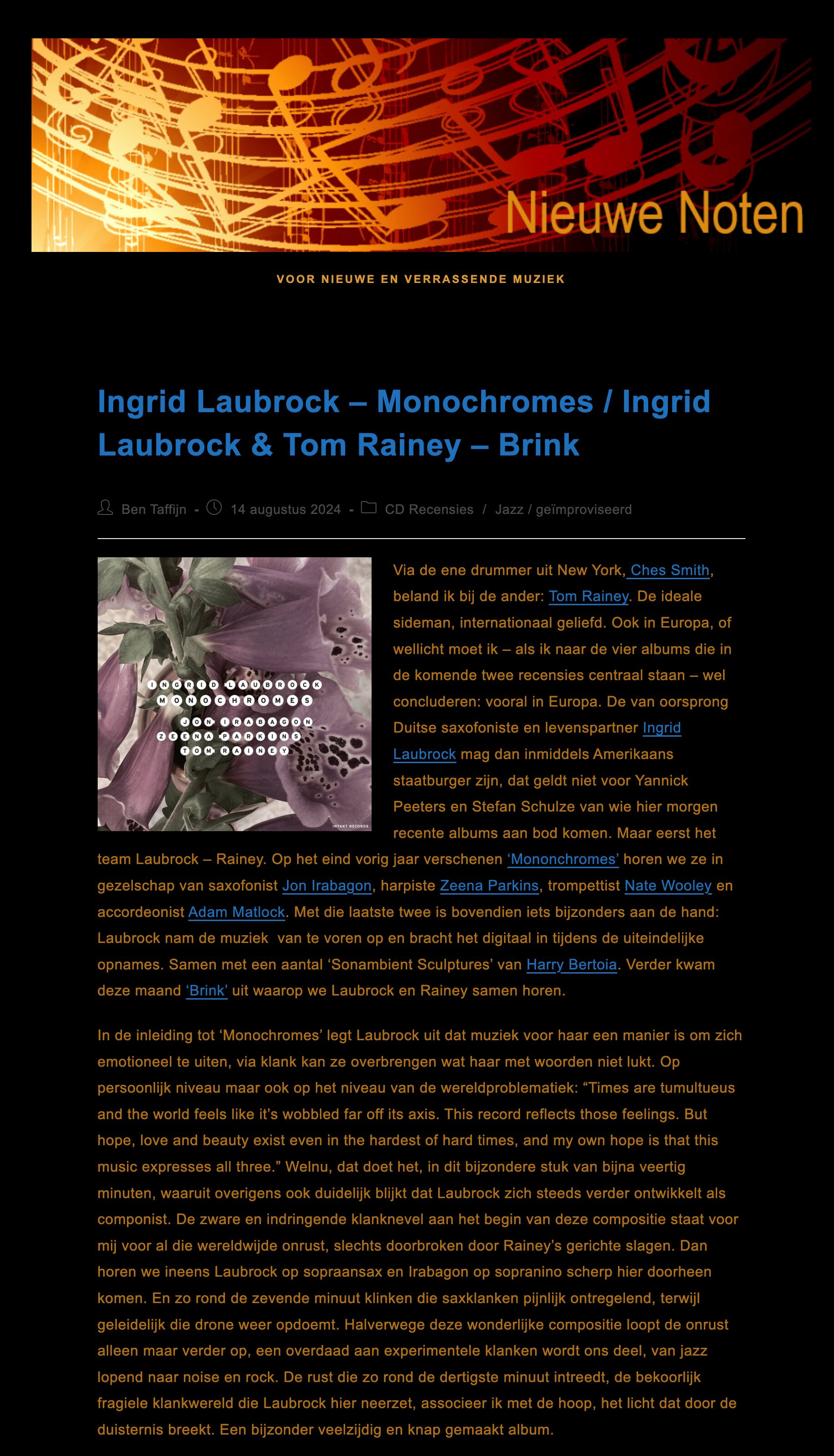 Via de ene drummer uit New York, Ches Smith, beland ik bij de ander: Tom Rainey. De ideale sideman, internationaal geliefd. Ook in Europa, of wellicht moet ik – als ik naar de vier albums die in de komende twee recensies centraal staan – wel concluderen: vooral in Europa. De van oorsprong Duitse saxofoniste en levenspartner Ingrid Laubrock mag dan inmiddels Amerikaans staatburger zijn, dat geldt niet voor Yannick Peeters en Stefan Schulze van wie hier morgen recente albums aan bod komen. Maar eerst het team Laubrock – Rainey. Op het eind vorig jaar verschenen ‘Mononchromes’ horen we ze in gezelschap van saxofonist Jon Irabagon, harpiste Zeena Parkins, trompettist Nate Wooley en accordeonist Adam Matlock. Met die laatste twee is bovendien iets bijzonders aan de hand: Laubrock nam de muziek  van te voren op en bracht het digitaal in tijdens de uiteindelijke opnames. Samen met een aantal ‘Sonambient Sculptures’ van Harry Bertoia. Verder kwam deze maand ‘Brink’ uit waarop we Laubrock en Rainey samen horen.
