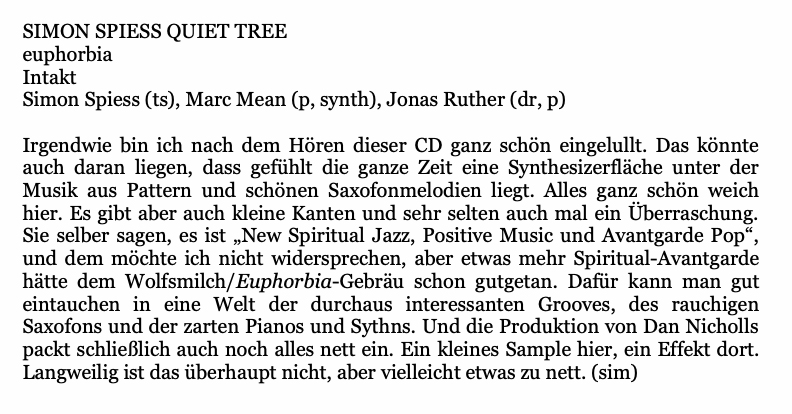 Irgendwie bin ich nach dem Hören dieser CD ganz schön eingelullt. Das könnte auch daran liegen, dass gefühlt die ganze Zeit eine Synthesizerfläche unter der Musik aus Pattern und schönen Saxofonmelodien liegt. Alles ganz schön weich hier. Es gibt aber auch kleine Kanten und sehr selten auch mal ein Überraschung.
			Sie selber sagen, es ist „New Spiritual Jazz, Positive Music und Avantgarde Pop und dem möchte ich nicht widersprechen, aber etwas mehr Spiritual-Avantgarde hätte dem Wolfsmilch/Euphorbia-Gebräu schon gutgetan. Dafür kann man gut eintauchen in eine Welt der durchaus interessanten Grooves, des rauchigen Saxofons und der zarten Pianos und Sythns. Und die Produktion von Dan Nicholls packt schließlich auch noch alles nett ein. Ein kleines Sample hier, ein Effekt dort.
			Langweilig ist das überhaupt nicht, aber vielleicht etwas zu nett.