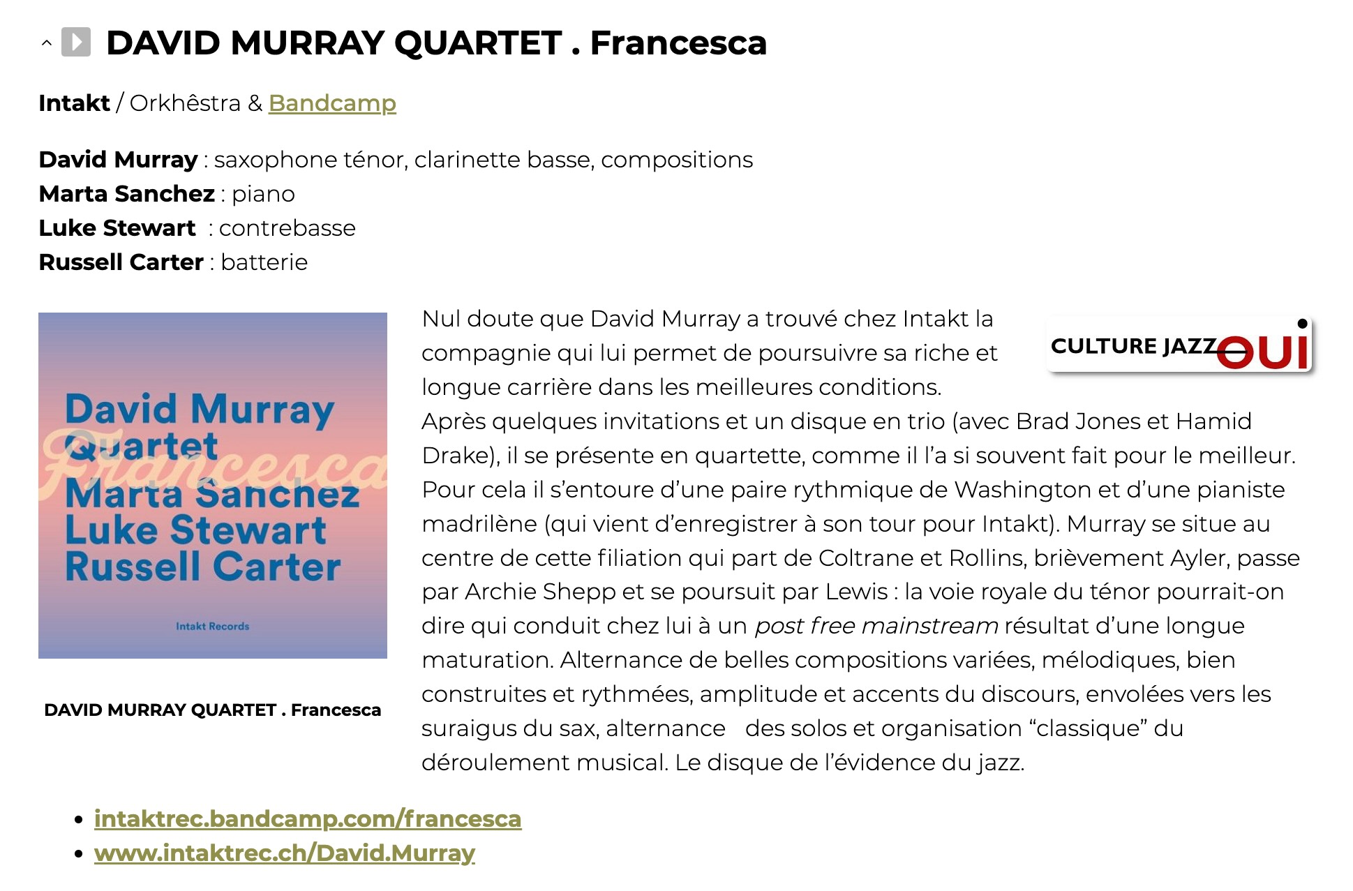 Nul doute que David Murray a trouvé chez Intakt la compagnie qui lui permet de poursuivre sa riche et longue carrière dans les meilleures conditions. Après quelques invitations et un disque en trio (avec Brad Jones et Hamid Drake), il se présente en quartette, comme il l’a si souvent fait pour le meilleur. Pour cela il s’entoure d’une paire rythmique de Washington et d’une pianiste madrilène (qui vient d’enregistrer à son tour pour Intakt).