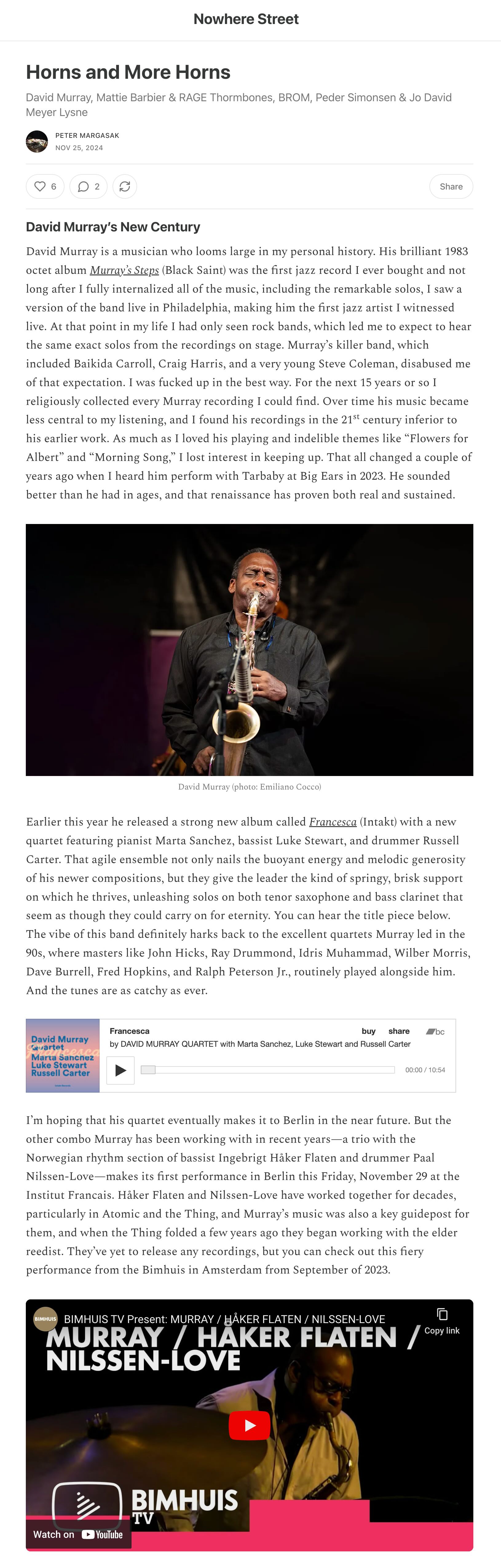 David Murray is a musician who looms large in my personal history. His brilliant 1983 octet album Murray’s Steps (Black Saint) was the first jazz record I ever bought and not long after I fully internalized all of the music, including the remarkable solos, I saw a version of the band live in Philadelphia, making him the first jazz artist I witnessed live. At that point in my life I had only seen rock bands, which led me to expect to hear the same exact solos from the recordings on stage. Murray’s killer band, which included Baikida Carroll, Craig Harris, and a very young Steve Coleman, disabused me of that expectation. I was fucked up in the best way. For the next 15 years or so I religiously collected every Murray recording I could find. Over time his music became less central to my listening, and I found his recordings in the 21st century inferior to his earlier work. As much as I loved his playing and indelible themes like “Flowers for Albert” and “Morning Song,” I lost interest in keeping up. That all changed a couple of years ago when I heard him perform with Tarbaby at Big Ears in 2023. He sounded better than he had in ages, and that renaissance has proven both real and sustained.