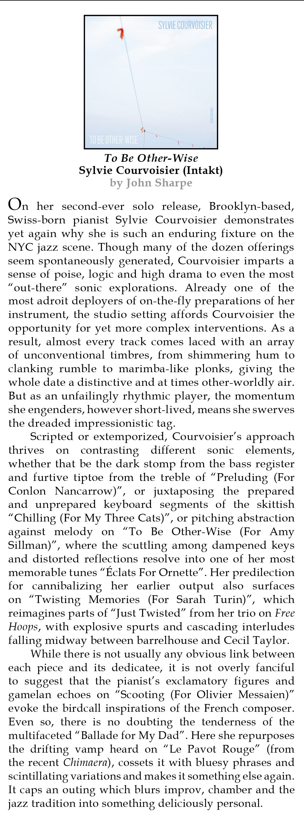 With To Be Other-Wise, Sylvie Courvoisier creates a deeply intimate yet expansive world that provokes and enchants in equal measure. Rooted in her masterful piano work, the album beautifully blends contemporary classical, avant-garde jazz, and raw emotion. Each piece shifts between moments of delicate beauty and stark intensity, with every note and phrase seeming carefully played to evoke the entirety of everything.